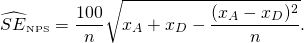 \[ \widehat{SE}_{\textrm{\tiny{NPS}}}=\frac{100}n\sqrt{x_A+x_D-\frac{(x_A-x_D)^2}n}. \]