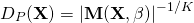 \[ D_P(\textbf{X})=\left|\textbf{M}(\textbf{X},{\beta})\right|^{-1/K} \]