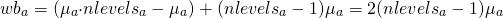 \[ wb_{a}=(\mu _{a}{\cdot}nlevels_{a}-\mu _{a})+(nlevels_{a}-1)\mu_{a}=2(nlevels_{a}-1)\mu _{a} \]