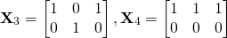 \[ \textbf{X}_3=\left[\begin{matrix}1&0&1\\0&1&0\end{matrix}\right],\textbf{X}_4=\left[\begin{matrix}1&1&1\\0&0&0\end{matrix}\right] \]