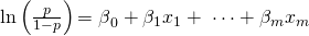 \textrm{ln}\left(\frac{p}{1-p}\right){=\beta}_0+\beta_1x_1+\ \cdots+\beta_mx_m