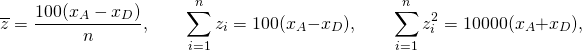 \[ \overline z=\frac{100(x_A-x_D)}n,\qquad\sum_{i=1}^nz_i=100(x_A-x_D),\qquad\sum_{i=1}^nz_i^2=10000(x_A+x_D), \]