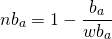 \[ nb_{a}=1- \frac{b_{a}}{wb_{a}} \]