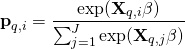 \[ \textbf{p}_{q,i}=\frac{\exp\funcapply(\textbf{X}_{q,i}\mathbit{\beta})}{\sum_{j=1}^{J}{\exp\funcapply(\textbf{X}_{q,j}\mathbit{\beta})}} \]