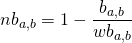 \[ nb_{a,b}=1- \frac{b_{a,b}}{wb_{a,b}} \]