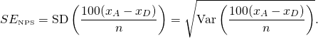 \[ SE_{\textrm{\tiny{NPS}}}=\textrm{SD}\left(\frac{100(x_A-x_D)}n\right)=\sqrt{\textrm{Var}\left(\frac{100(x_A-x_D)}n\right)}. \]