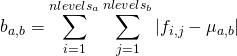 \[ b_{a,b}=\sum_{i=1}^{nlevels_{a}}\sum_{j=1}^{nlevels_{b}}{|f_{i,j}-\mu_{a,b}|} \]