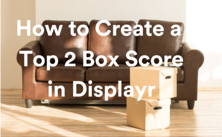 Creating a Top 2 Box Score in Displayr banner