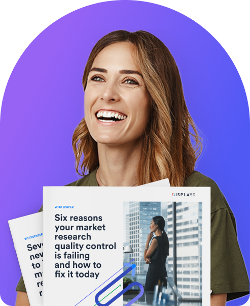 Whitepaper - Six reasons your market research quality control is failing and how to fix it today