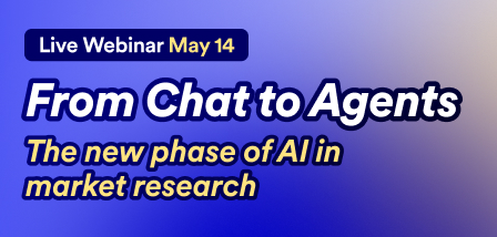 UPCOMING WEBINAR From Chat to Agents: The New Phase of AI in Market Research