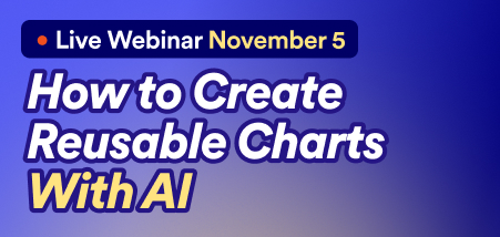 Webinar: How to Create Reusable Charts With AI